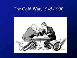 The Cold War, 1945-1990