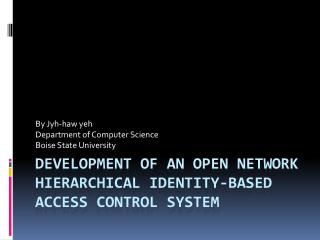 Development of an open network Hierarchical Identity-Based Access Control System