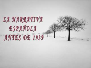 LA NARRATIVA ESPAÑOLA ANTES DE 1939