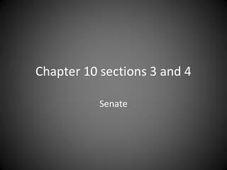 Chapter 10 sections 3 and 4