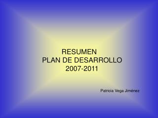 RESUMEN PLAN DE DESARROLLO 2007-2011
