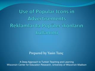 Use of Popular Icons in Advertisements Reklamlarda Pop üler ikonların kullanımı