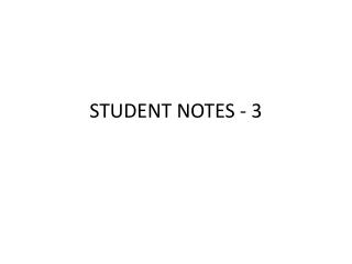 STUDENT NOTES - 3