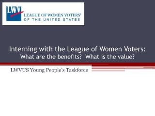 Interning with the League of Women Voters: What are the benefits? What is the value?