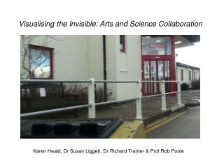 Visualising the Invisible: Arts and Science Collaboration