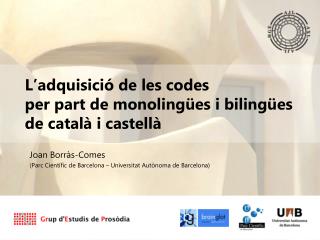 L’adquisició de les codes per part de monolingües i bilingües de català i castellà