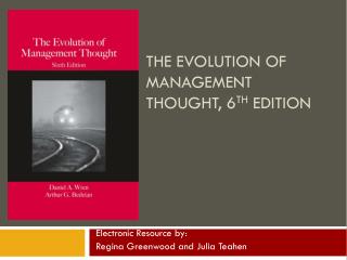 THE EVOLUTION OF MANAGEMENT THOUGHT, 6 TH EDITION