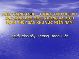 HIẸN TRẠNG CSDL – THÔNG TIN PHỤC VỤ CHO CẢNH BÁO MÔI TRƯỜNG VÀ DỊCH BỆNH THỦY SẢN KHU VỰC MIỀN NAM