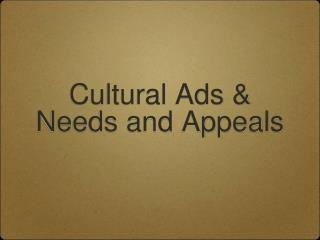Cultural Ads &amp; Needs and Appeals
