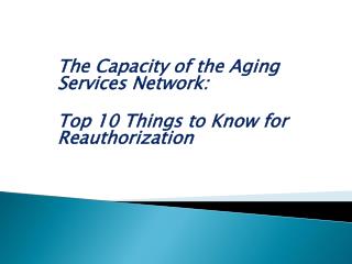 The Capacity of the Aging Services Network: Top 10 Things to Know for Reauthorization
