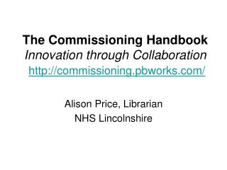 The Commissioning Handbook Innovation through Collaboration commissioning.pbworks/