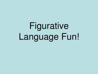 Figurative Language Fun!