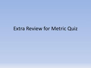 Extra Review for Metric Quiz