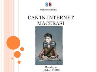 CAN’IN İNTERNET MACERASI