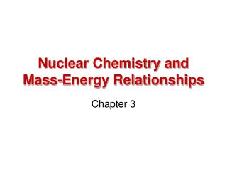 Nuclear Chemistry and Mass-Energy Relationships