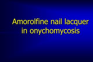 Amorolfine nail lacquer in onychomycosis