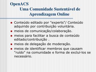 OpenACS 	Uma Comunidade Sustentável de 			Aprendizagem Online