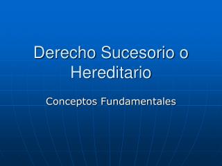 Derecho Sucesorio o Hereditario