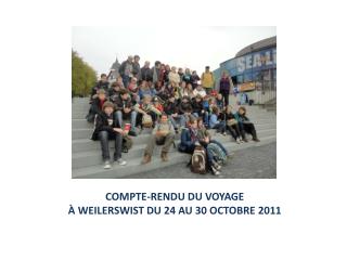 COMPTE-RENDU DU VOYAGE À WEILERSWIST DU 24 AU 30 OCTOBRE 2011