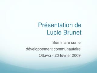 Présentation de Lucie Brunet