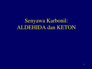 Senyawa Karbonil: ALDEHIDA dan KETON