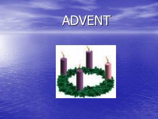 ADVENT