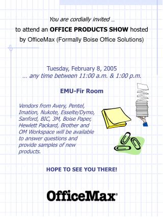 You are cordially invited … to attend an OFFICE PRODUCTS SHOW hosted