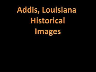 Addis, Louisiana Historical Images
