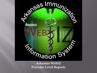 Arkansas WebIZ Provider Level Reports