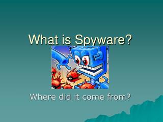 What is Spyware?