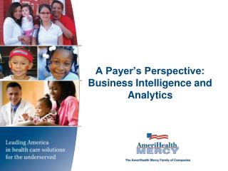 A Payer’s Perspective: Business Intelligence and Analytics
