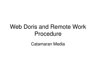 Web Doris and Remote Work Procedure