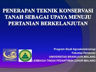Program Studi Agroekoteknologi Fakultas Pertanian UNIVERSITAS BRAWIJAYA MALANG