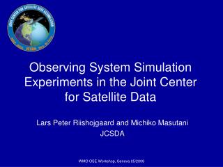 Observing System Simulation Experiments in the Joint Center for Satellite Data