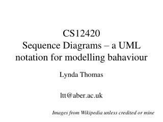 CS12420 Sequence Diagrams – a UML notation for modelling bahaviour