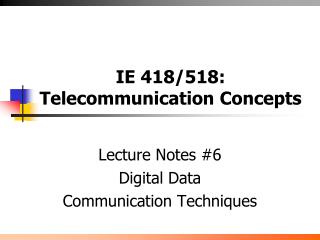 IE 418/518: Telecommunication Concepts