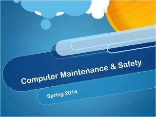 Computer Maintenance &amp; Safety