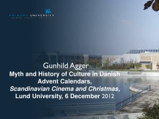 Gunhild Agger Myth and History of Culture in Danish Advent Calendars,