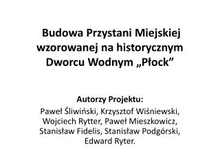 Budowa Przystani Miejskiej wzorowanej na historycznym Dworcu Wodnym „Płock”