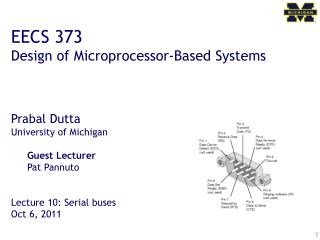 EECS 373 Design of Microprocessor-Based Systems Prabal Dutta University of Michigan Guest Lecturer