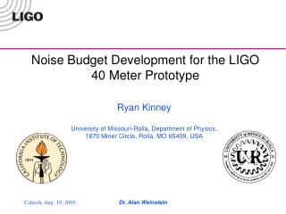 Noise Budget Development for the LIGO 40 Meter Prototype