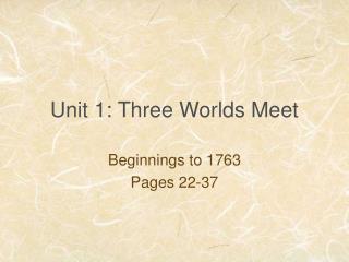 Unit 1: Three Worlds Meet