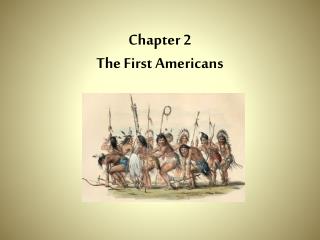 Chapter 2 The First Americans