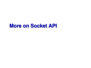 More on Socket API