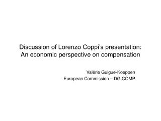 Discussion of Lorenzo Coppi’s presentation: An economic perspective on compensation