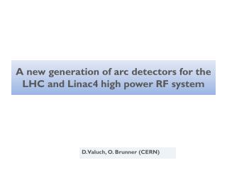 A new generation of arc detectors for the LHC and Linac4 high power RF system