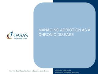 MANAGING ADDICTION AS A CHRONIC DISEASE