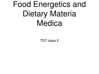 Food Energetics and Dietary Materia Medica