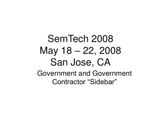 SemTech 2008 May 18 – 22, 2008 San Jose, CA