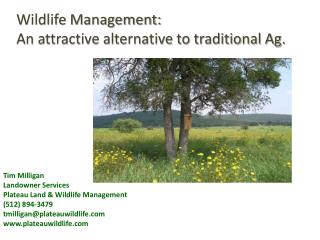 Tim Milligan Landowner Services Plateau Land &amp; Wildlife Management (512) 894-3479